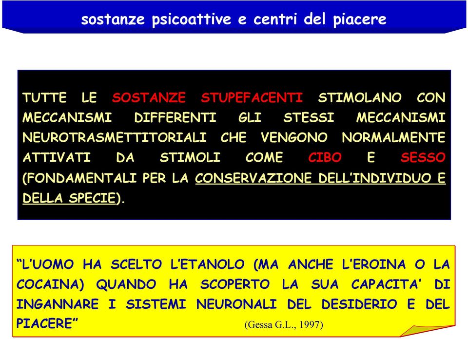 (FONDAMENTALI PER LA CONSERVAZIONE DELL INDIVIDUO E DELLA SPECIE).