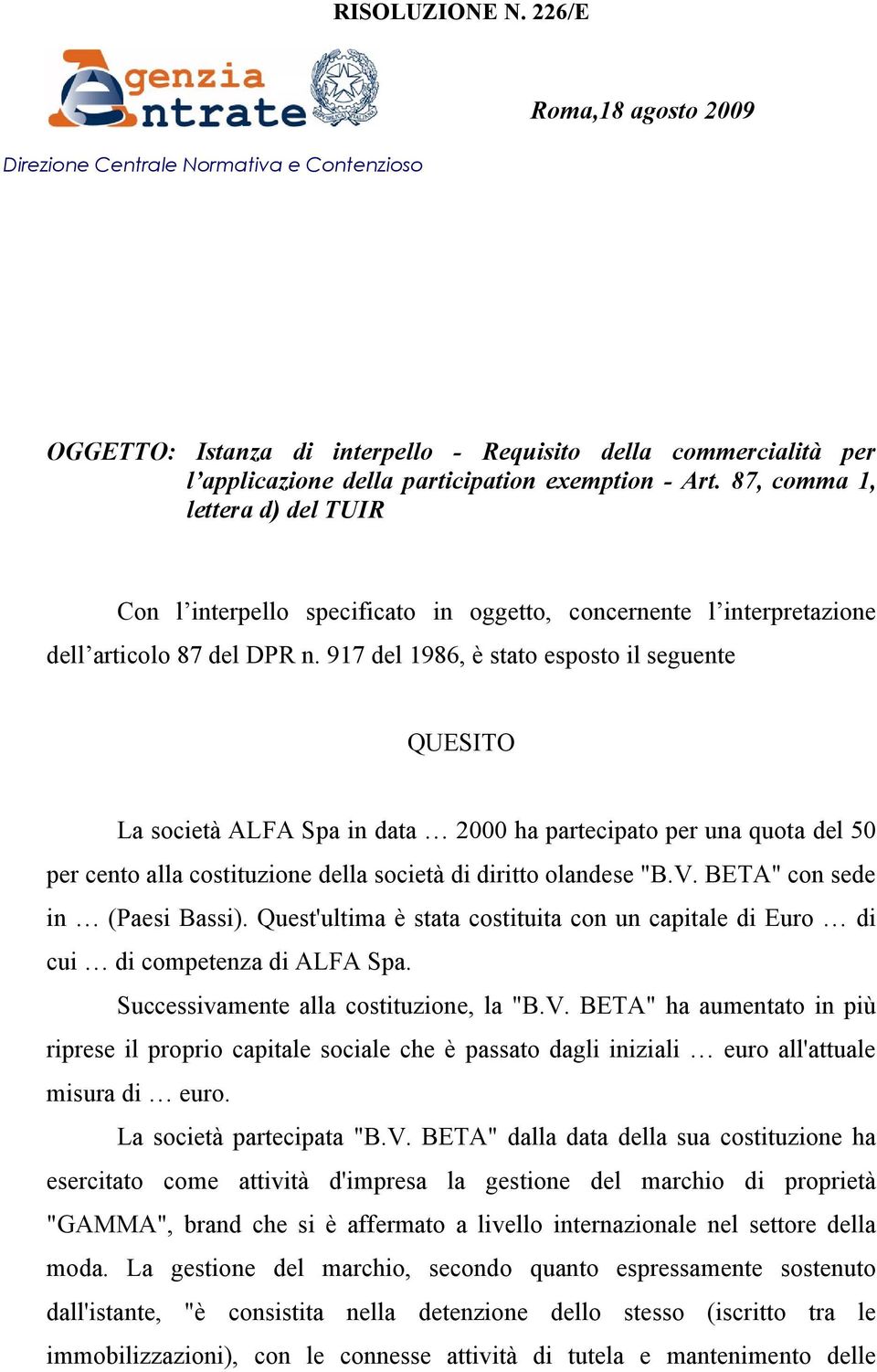 87, comma 1, lettera d) del TUIR Con l interpello specificato in oggetto, concernente l interpretazione dell articolo 87 del DPR n.