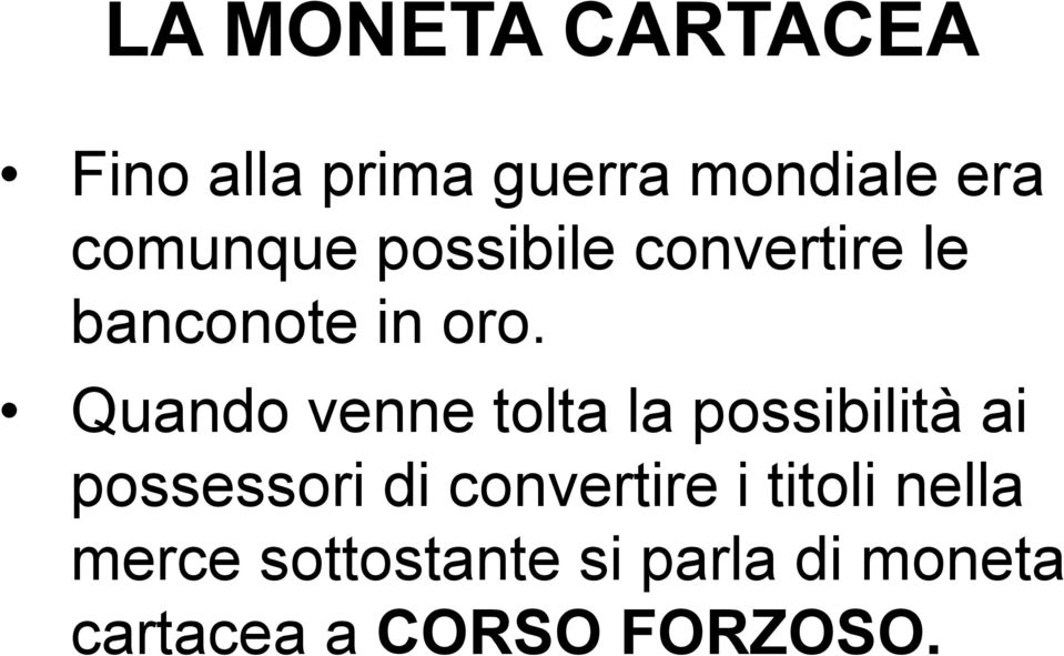 Quando venne tolta la possibilità ai possessori di convertire