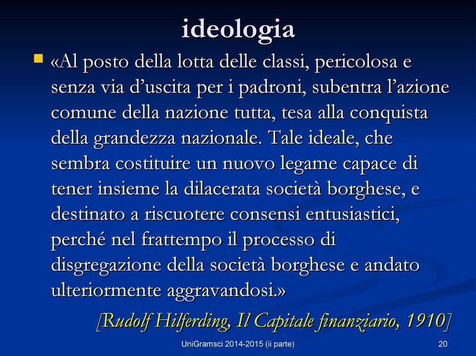 Tale ideale, che sembra costituire un nuovo legame capace di tener insieme la dilacerata società borghese, e destinato a