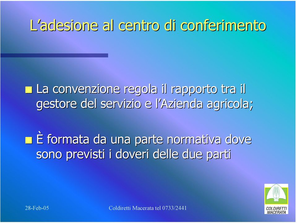 servizio e l Azienda agricola; È formata da una