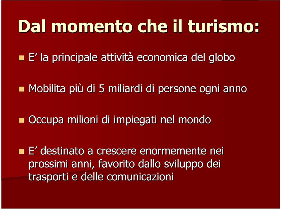 milioni di impiegati nel mondo E destinato a crescere enormemente