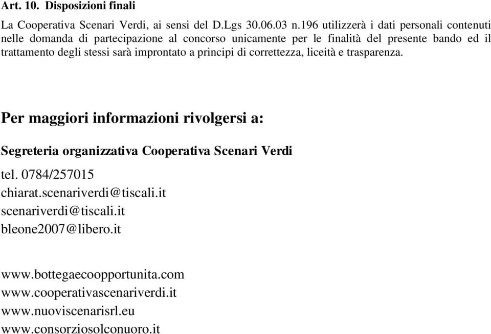 degli stessi sarà improntato a principi di correttezza, liceità e trasparenza.