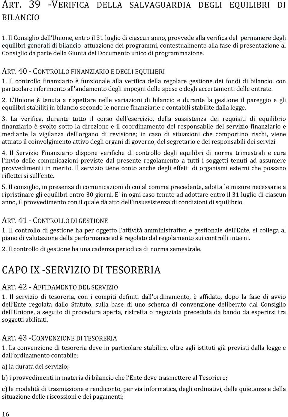 presentazione al Consiglio da parte della Giunta del Documento unico di programmazione. ART. 40 - CONTROLLO FINANZIARIO E DEGLI EQUILIBRI 1.