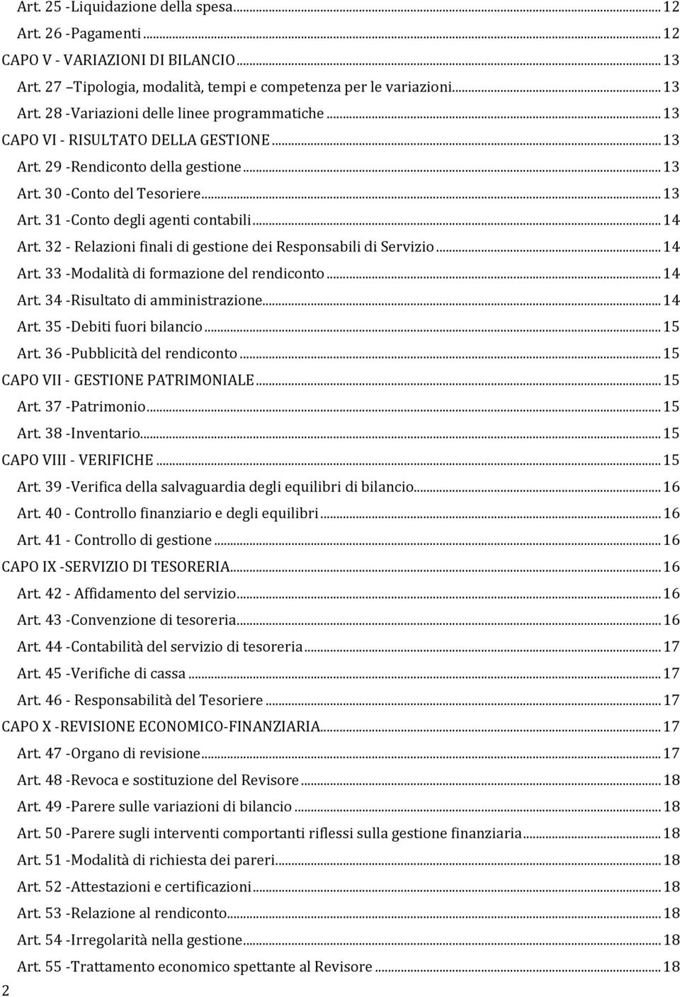 32 - Relazioni finali di gestione dei Responsabili di Servizio... 14 Art. 33 -Modalità di formazione del rendiconto... 14 Art. 34 -Risultato di amministrazione... 14 Art. 35 -Debiti fuori bilancio.