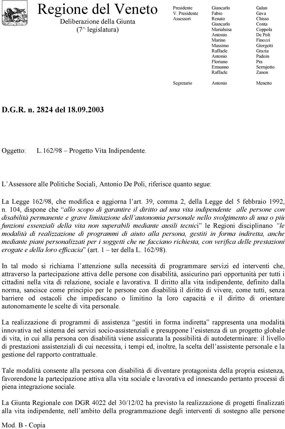 Serrajotto Zanon Segretario Menetto D.G.R. n. 2824 del 18.09.2003 Oggetto: L.162/98 Progetto Vita Indipendente.