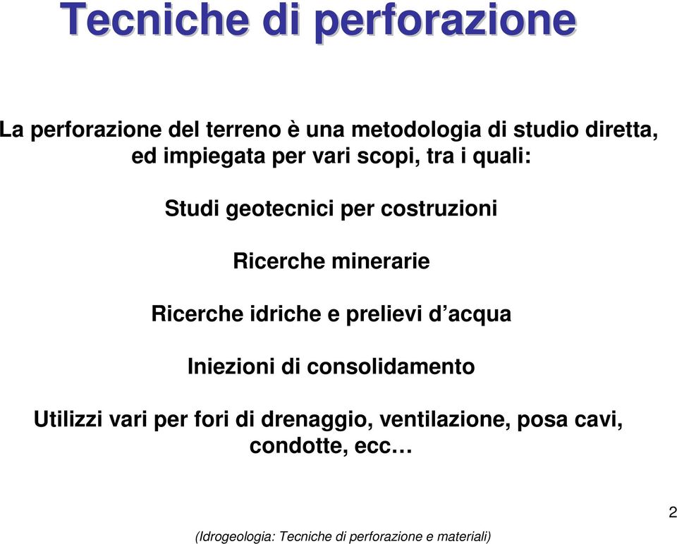 costruzioni Ricerche minerarie Ricerche idriche e prelievi d acqua Iniezioni di