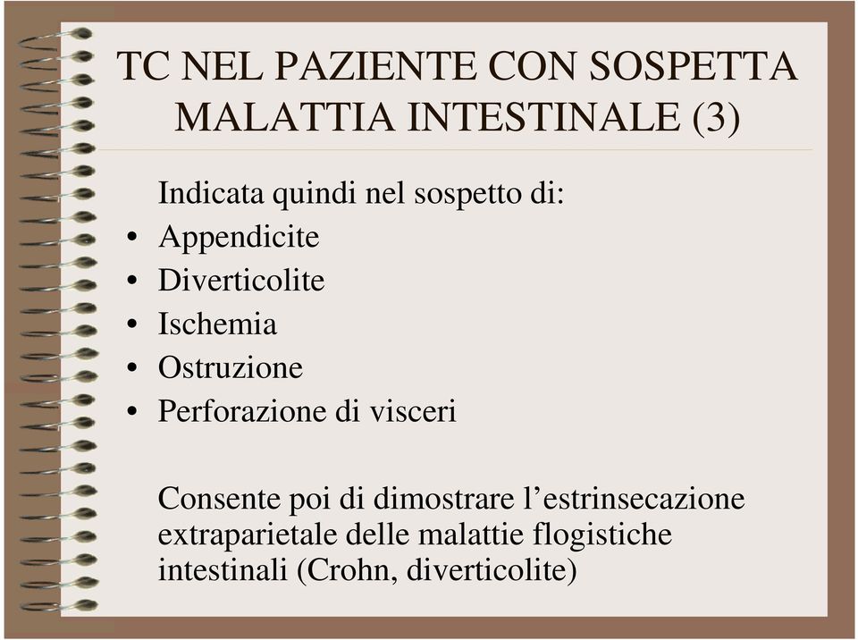 Perforazione di visceri Consente poi di dimostrare l estrinsecazione