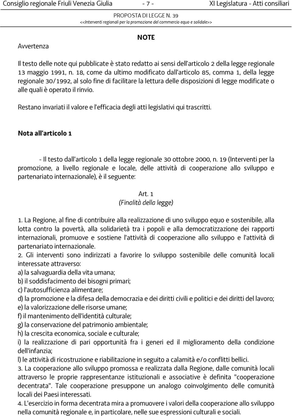 18, come da ultimo modificato dall articolo 85, comma 1, della legge regionale 30/1992, al solo fine di facilitare la lettura delle disposizioni di legge modificate o alle quali è operato il rinvio.