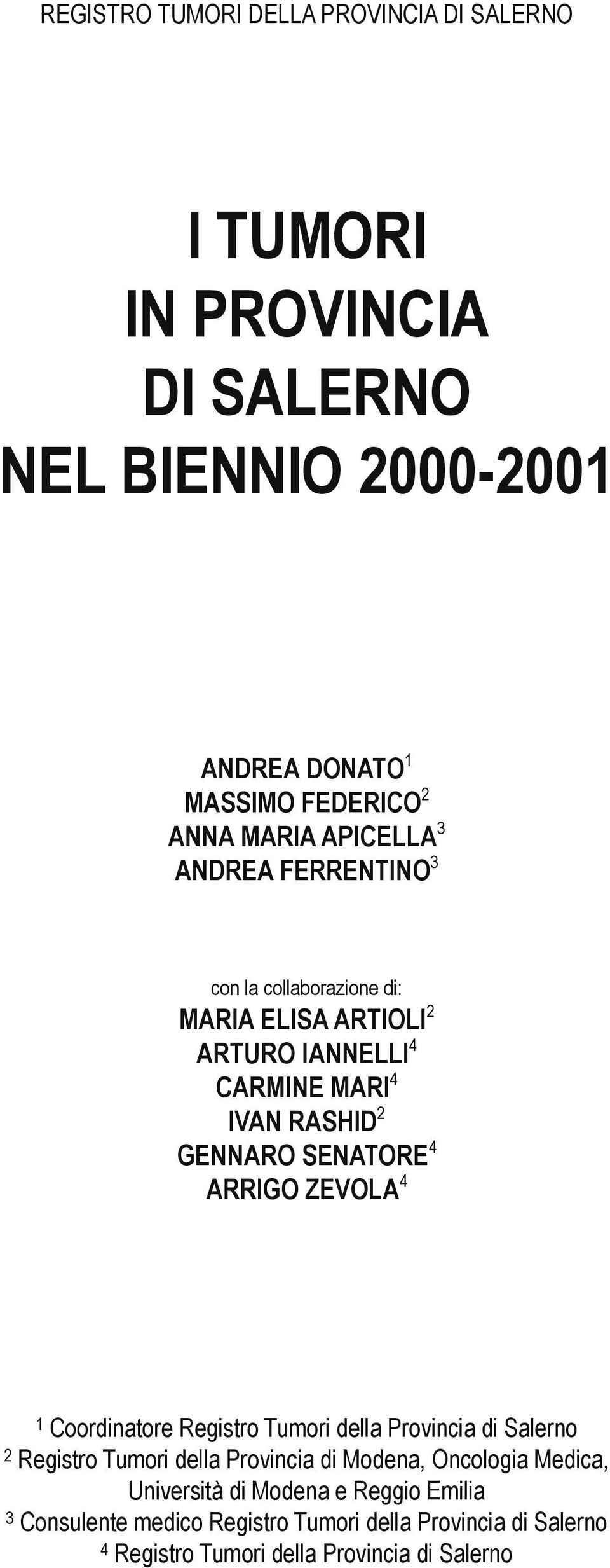 SENATORE 4 ARRIGO ZEVOLA 4 1 Coordinatore Registro Tumori della Provincia di Salerno 2 Registro Tumori della Provincia di Modena, Oncologia