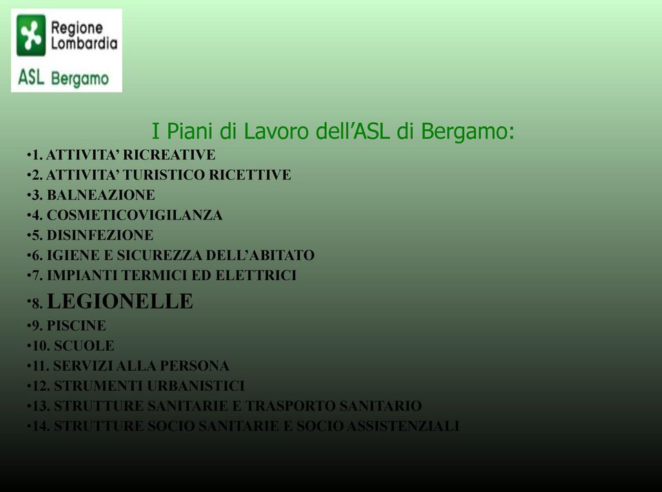 IMPIANTI TERMICI ED ELETTRICI 8. LEGIONELLE 9. PISCINE 10. SCUOLE 11. SERVIZI ALLA PERSONA 12.