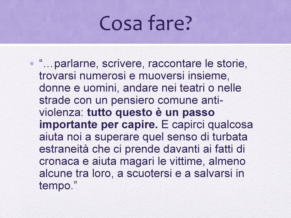 nei teatri o nelle strade con un pensiero comune antiviolenza: tutto questo è un passo importante per