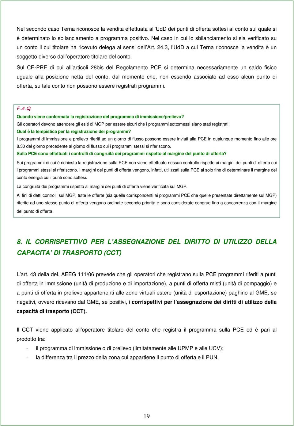 3, l UdD a cui Terna riconosce la vendita è un soggetto diverso dall operatore titolare del conto.