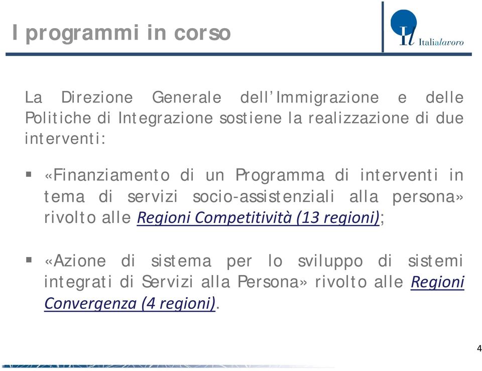 socio-assistenziali alla persona» rivolto alle Regioni Competitività (13 regioni); «Azione di sistema