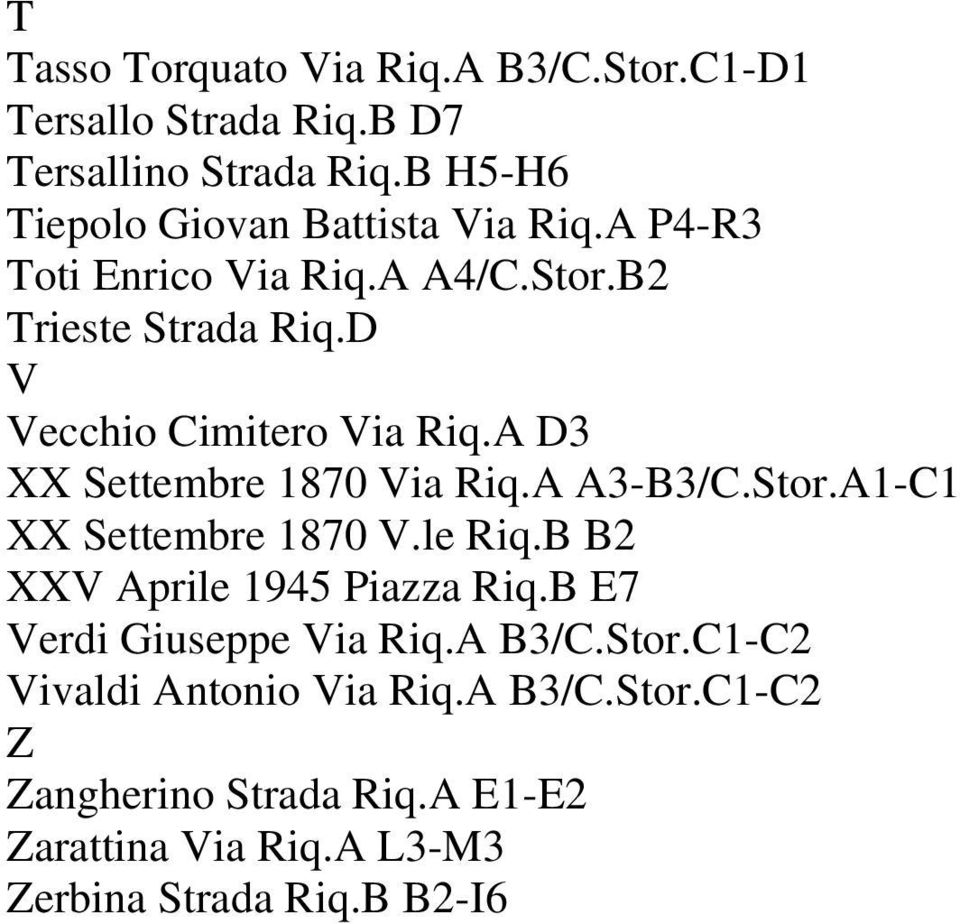 D V Vecchio Cimitero Via Riq.A D3 XX Settembre 1870 Via Riq.A A3-B3/C.Stor.A1-C1 XX Settembre 1870 V.le Riq.