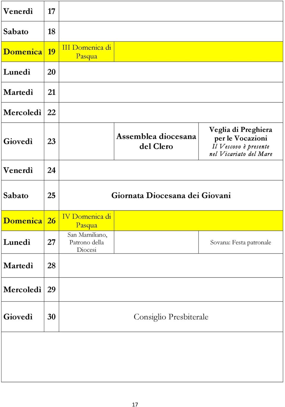 Vicariato del Mare Sabato 25 Giornata Diocesana dei Giovani Domenica 26 Lunedì 27 Martedì 28 IV Domenica di
