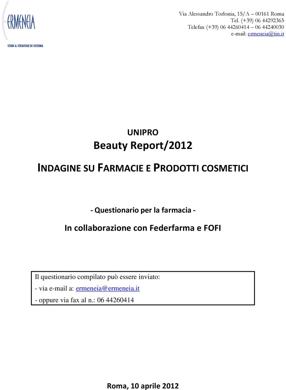 it UNIPRO Beauty Report/2012 INDAGINE SU FARMACIE E PRODOTTI COSMETICI - Questionario per la farmacia