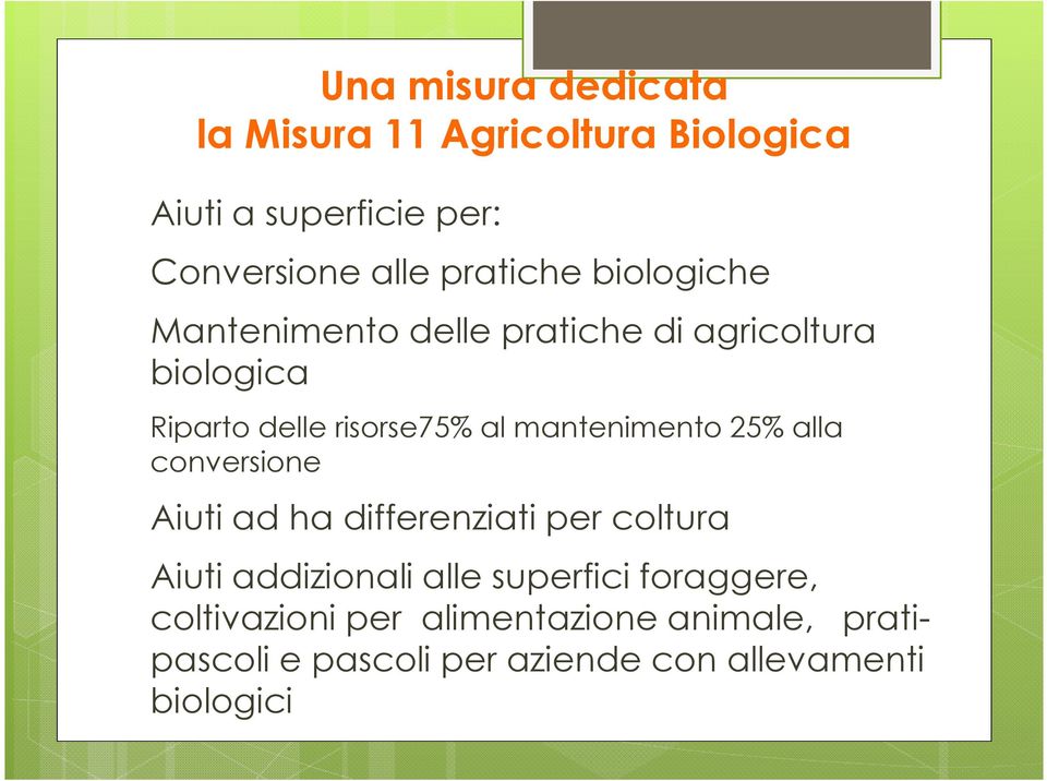 mantenimento 25% alla conversione Aiuti ad ha differenziati per coltura Aiuti addizionali alle