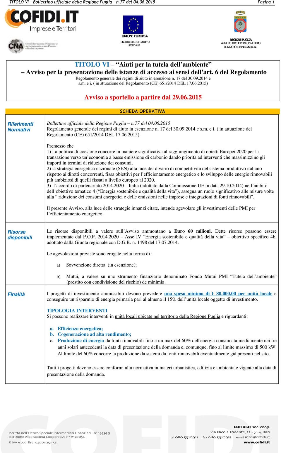 6 del Regolamento Regolamento generale dei regimi di aiuto in esenzione n. 17 del 30.09.2014 e s.m. e i. ( in attuazione del Regolamento (CE) 651/2014 DEL 17.06.