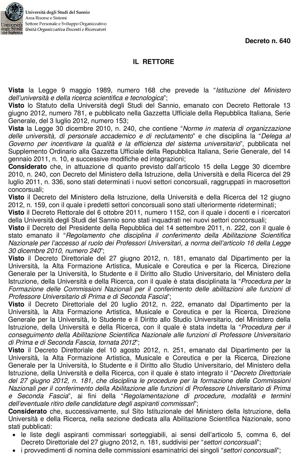 Studi del Sannio, emanato con Decreto Rettorale 13 giugno 2012, numero 781, e pubblicato nella Gazzetta Ufficiale della Repubblica Italiana, Serie Generale, del 3 luglio 2012, numero 153; Vista la