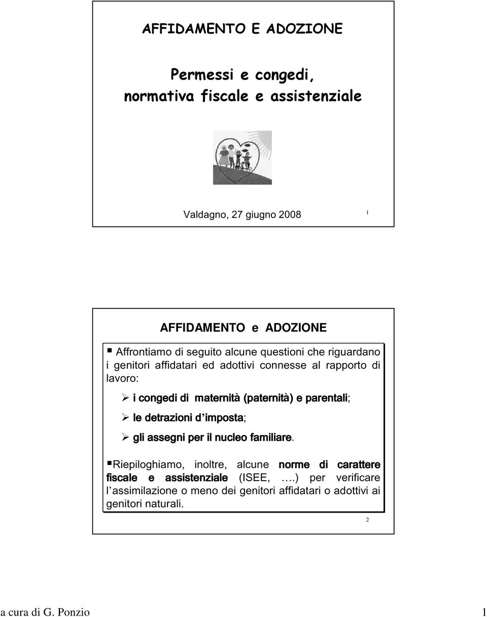 e parentali; le detrazioni d imposta d imposta; gli assegni per il nucleo familiare.