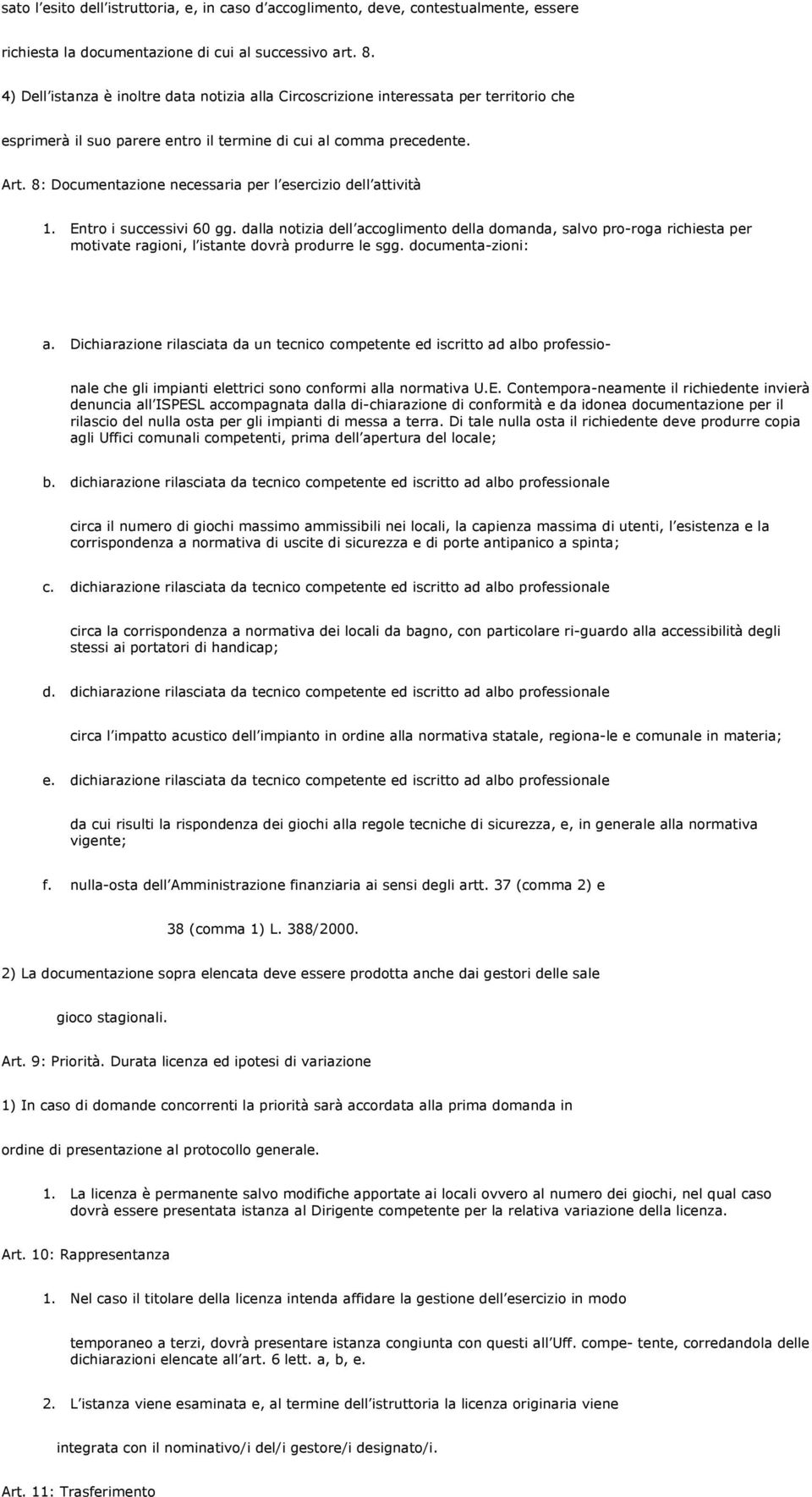 8: Documentazione necessaria per l esercizio dell attività 1. Entro i successivi 60 gg.