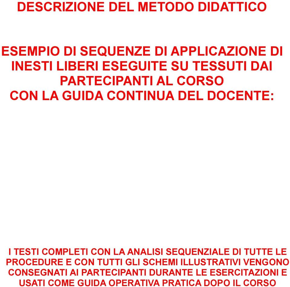 ANALISI SEQUENZIALE DI TUTTE LE PROCEDURE E CON TUTTI GLI SCHEMI ILLUSTRATIVI VENGONO