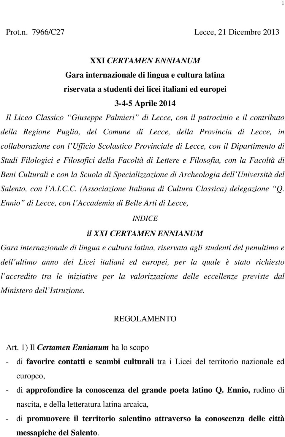 Palmieri di Lecce, con il patrocinio e il contributo della Regione Puglia, del Comune di Lecce, della Provincia di Lecce, in collaborazione con l Ufficio Scolastico Provinciale di Lecce, con il