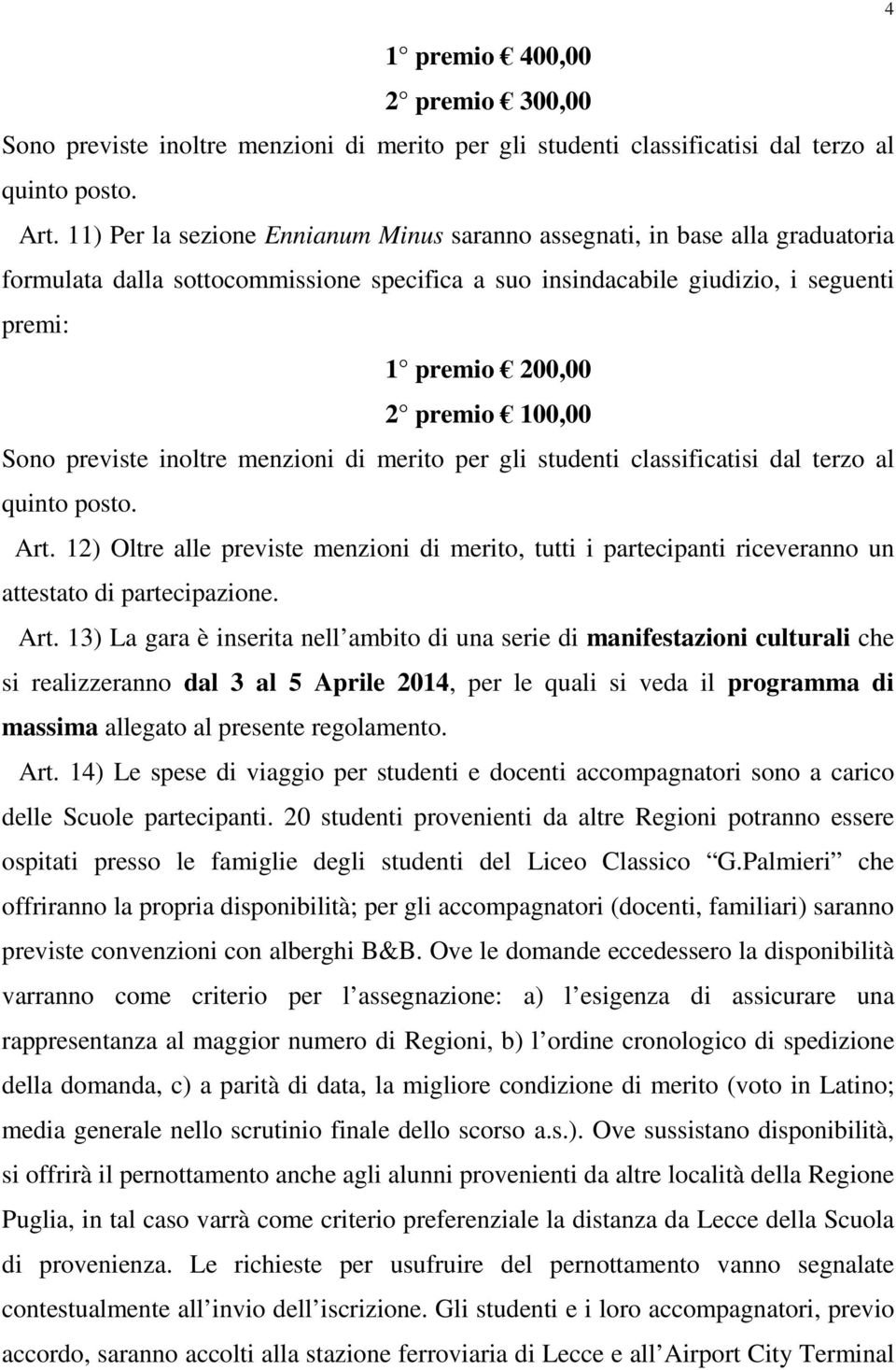 100,00 Sono previste inoltre menzioni di merito per gli studenti classificatisi dal terzo al quinto posto. Art.