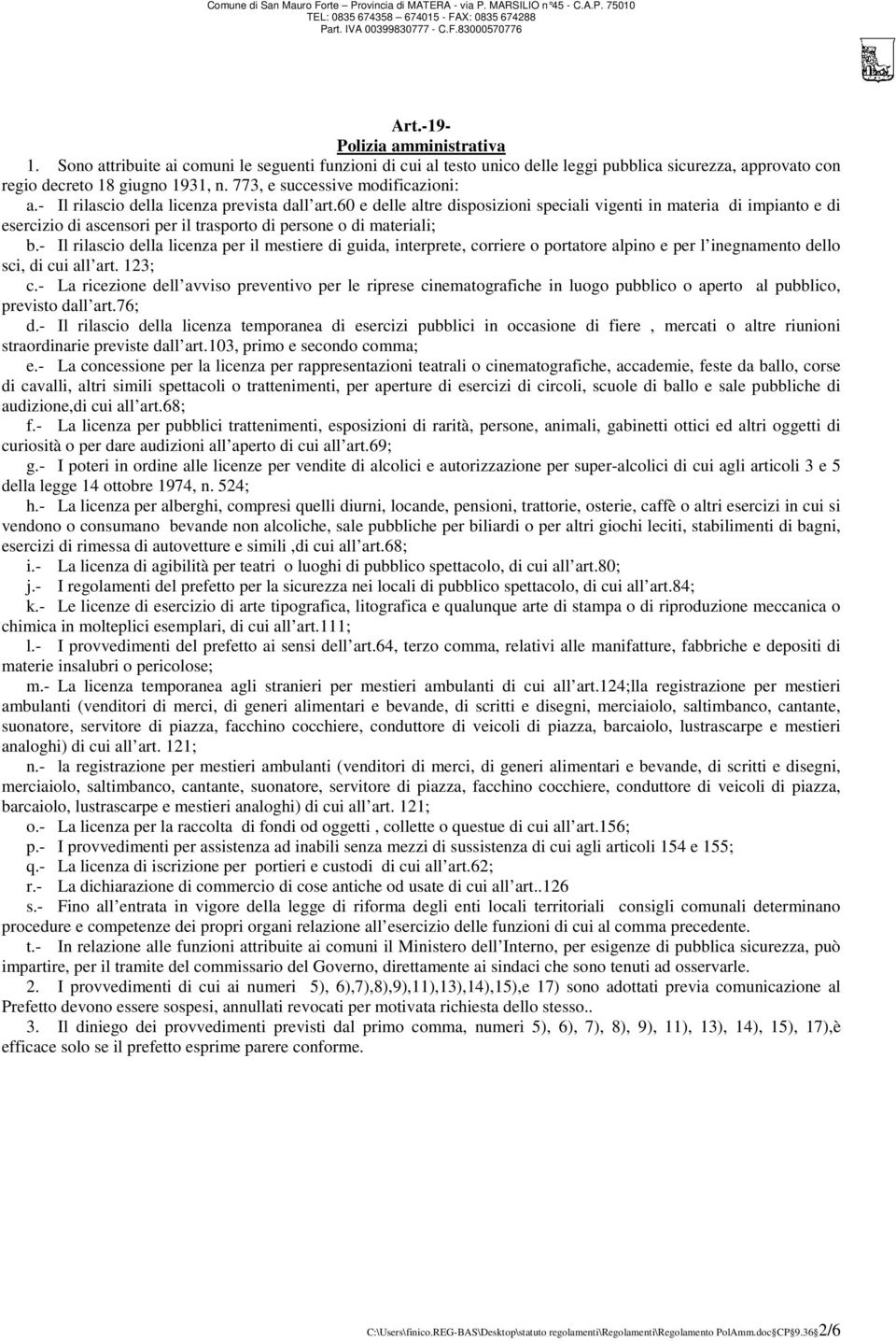 60 e delle altre disposizioni speciali vigenti in materia di impianto e di esercizio di ascensori per il trasporto di persone o di materiali; b.