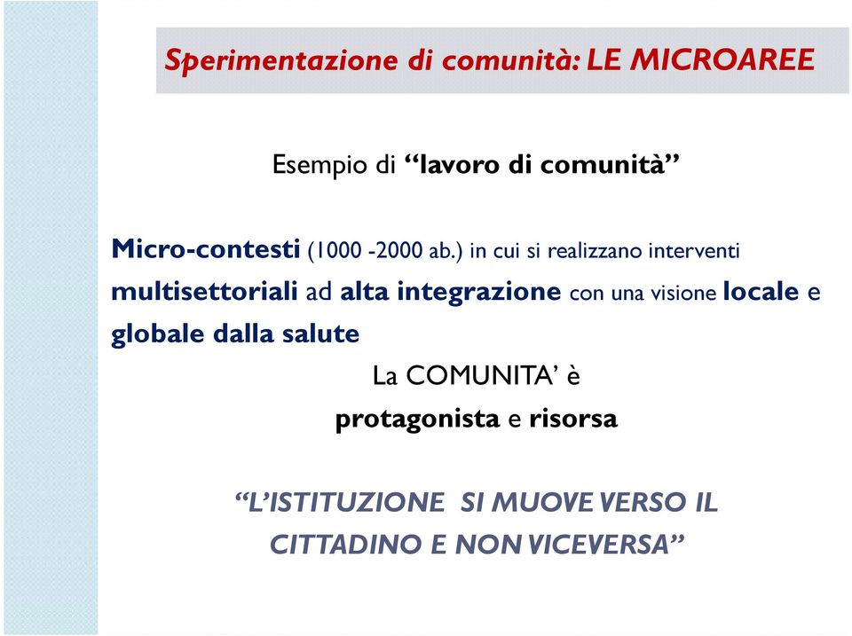 ) in cui si realizzano interventi multisettoriali ad alta integrazione con