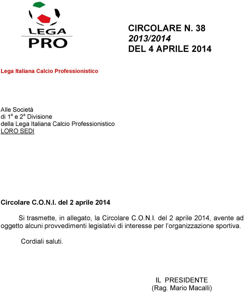 della Lega Italiana Calcio Professionistico LORO SEDI Circolare C.O.N.I. del 2 aprile 2014 Si trasmette, in allegato, la Circolare C.