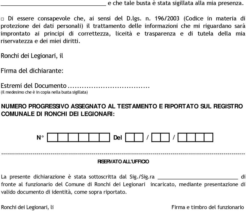 mia riservatezza e dei miei diritti. Ronchi dei Legionari, il Firma del dichiarante: Estremi del Documento.