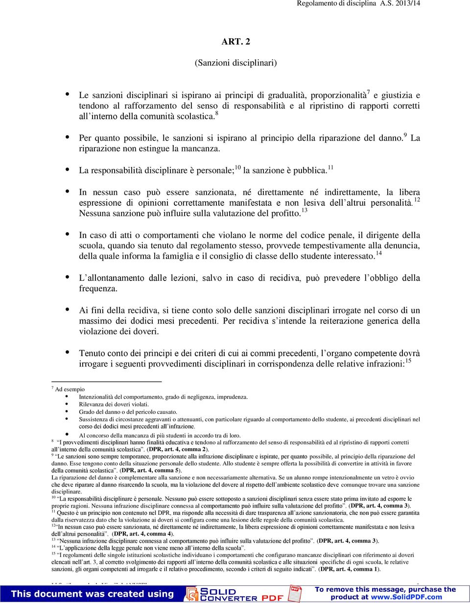 La responsabilità disciplinare è personale; 10 la sanzione è pubblica.