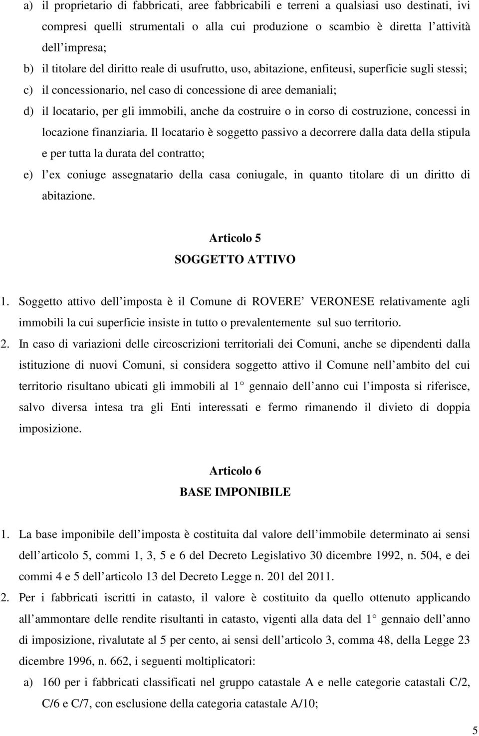 da costruire o in corso di costruzione, concessi in locazione finanziaria.