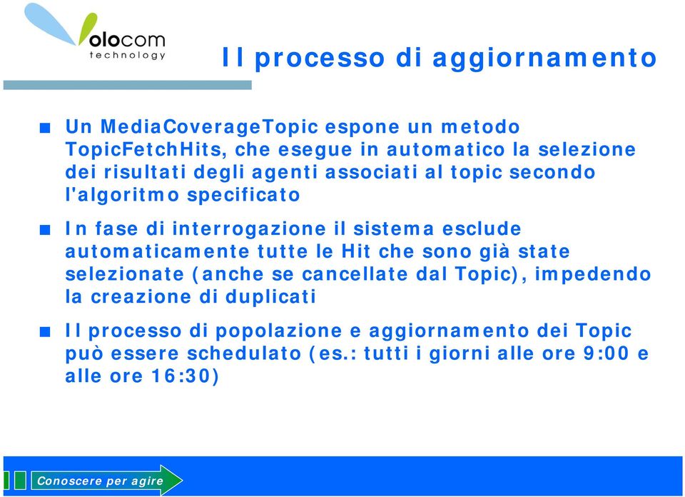 automaticamente tutte le Hit che sono già state selezionate (anche se cancellate dal Topic), impedendo la creazione di