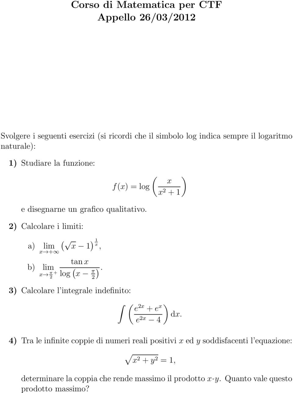 x π 2 2 3) Calcolare l integrale indefinito: ( e 2x +e x e 2x 4 ) dx.