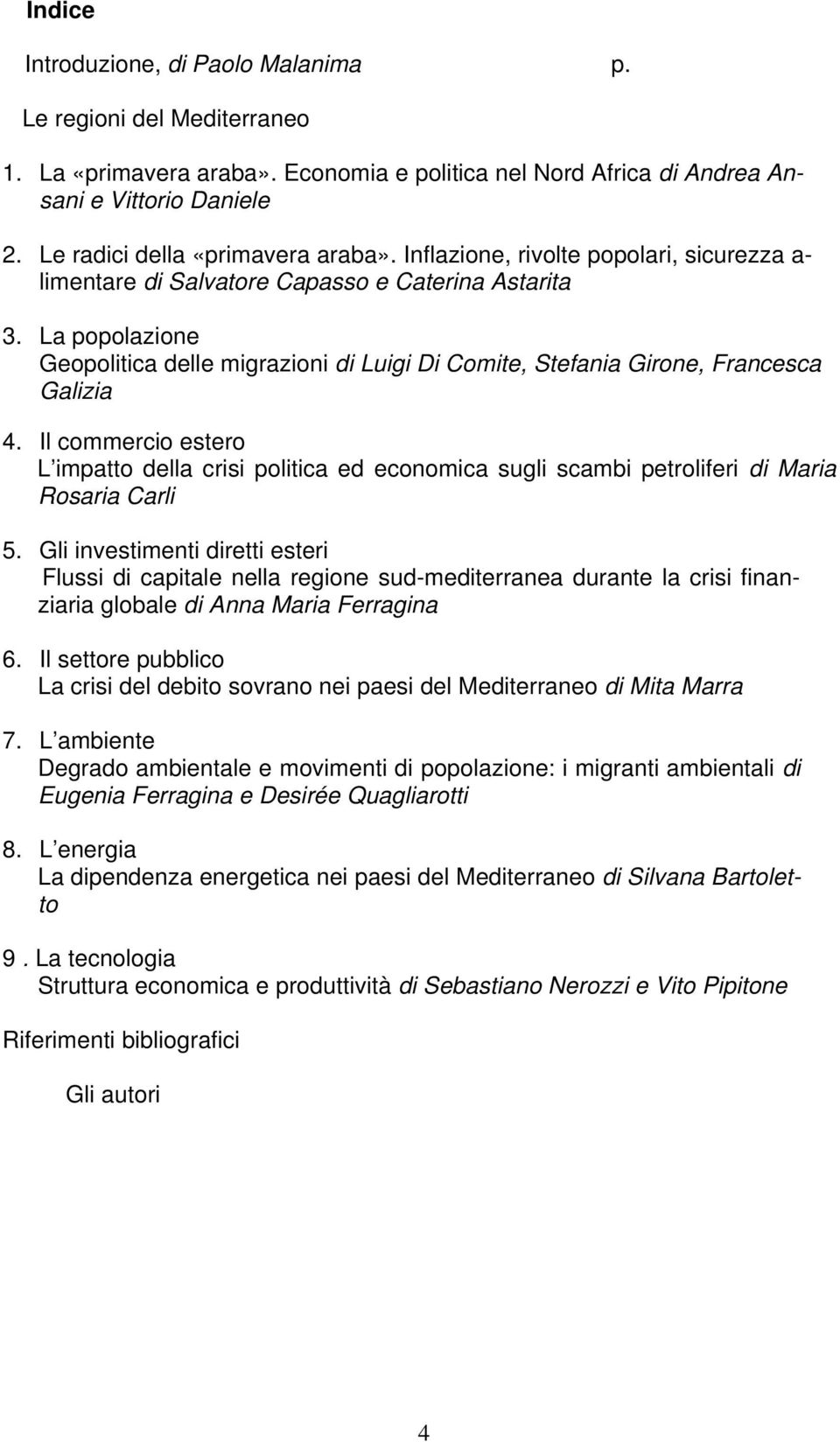 La popolazione Geopolitica delle migrazioni di Luigi Di Comite, Stefania Girone, Francesca Galizia 4.