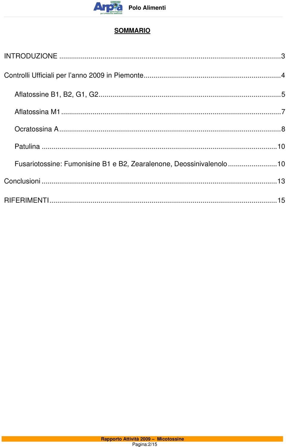 ..4 Aflatossine B1, B2, G1, G2...5 Aflatossina M1...7 Ocratossina A.