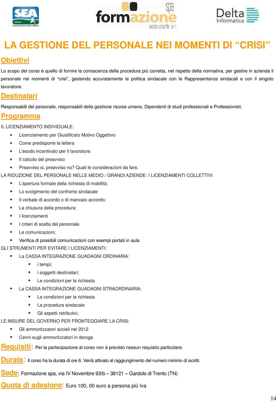 Responsabili del personale, responsabili della gestione risorse umane, Dipendenti di studi professionali e Professionisti.