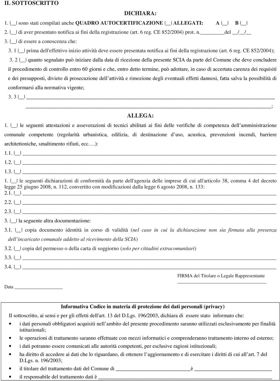 2 quanto segnalato può iniziare dalla data di ricezione della presente SCIA da parte del Comune che deve concludere il procedimento di controllo entro 60 giorni e che, entro detto termine, può