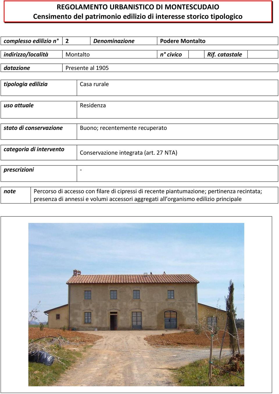 catastale Residenza Buono; recentemente recuperato Percorso di accesso con