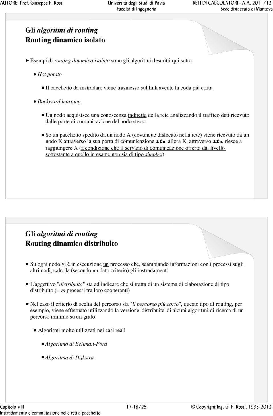 dislocato nella rete) viene ricevuto da un nodo K attraverso la sua porta di comunicazione Ifx, allora K, attraverso Ifx, riesce a raggiungere A (a condizione che il servizio di comunicazione offerto