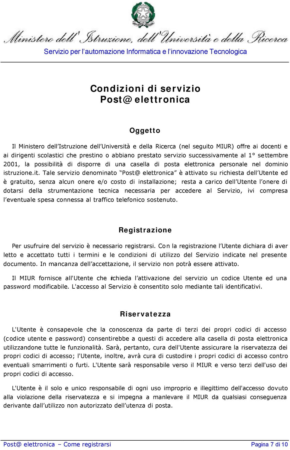 di disporre di una casella di posta elettronica personale nel dominio istruzione.it.