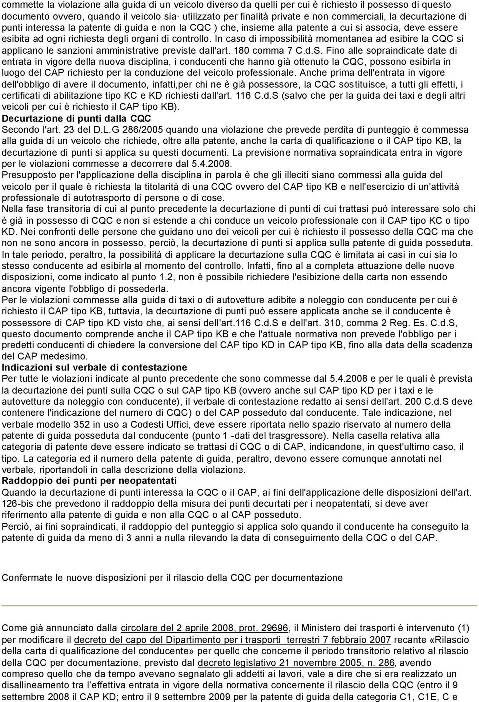 In caso di impossibilità momentanea ad esibire la CQC si applicano le sanzioni amministrative previste dall'art. 180 comma 7 C.d.S.