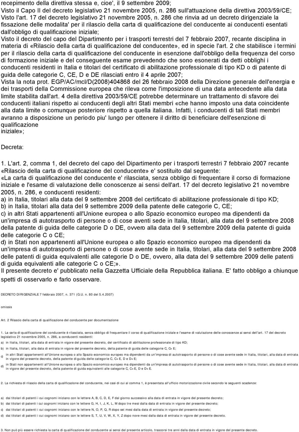 286 che rinvia ad un decreto dirigenziale la fissazione delle modalita' per il rilascio della carta di qualificazione del conducente ai conducenti esentati dall'obbligo di qualificazione iniziale;