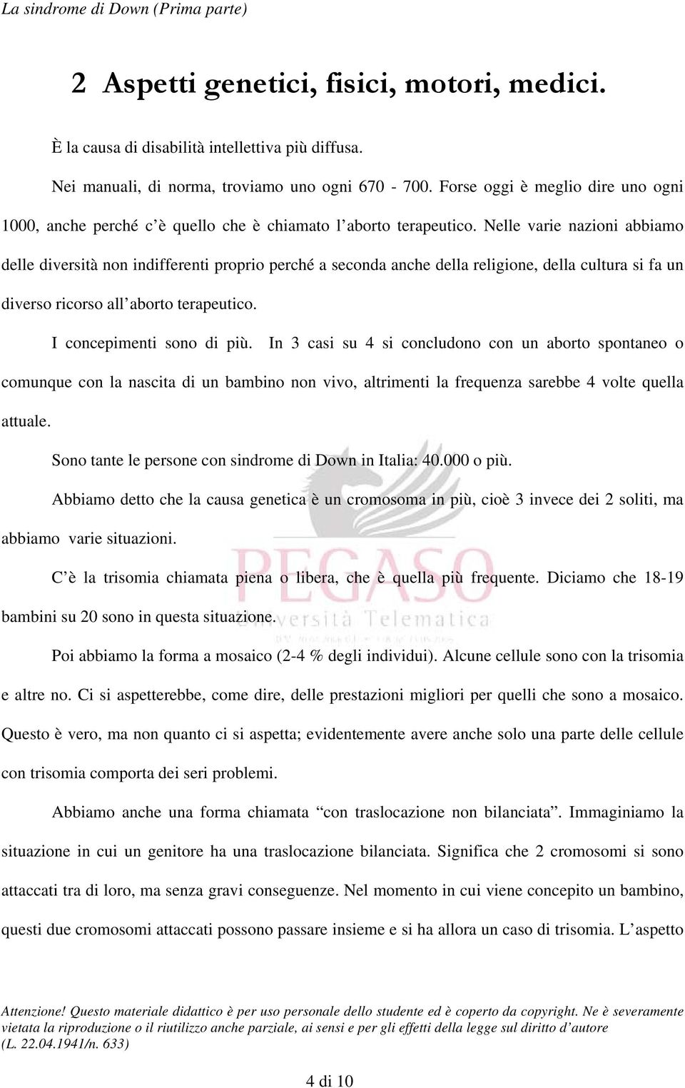 Nelle varie nazioni abbiamo delle diversità non indifferenti proprio perché a seconda anche della religione, della cultura si fa un diverso ricorso all aborto terapeutico. I concepimenti sono di più.