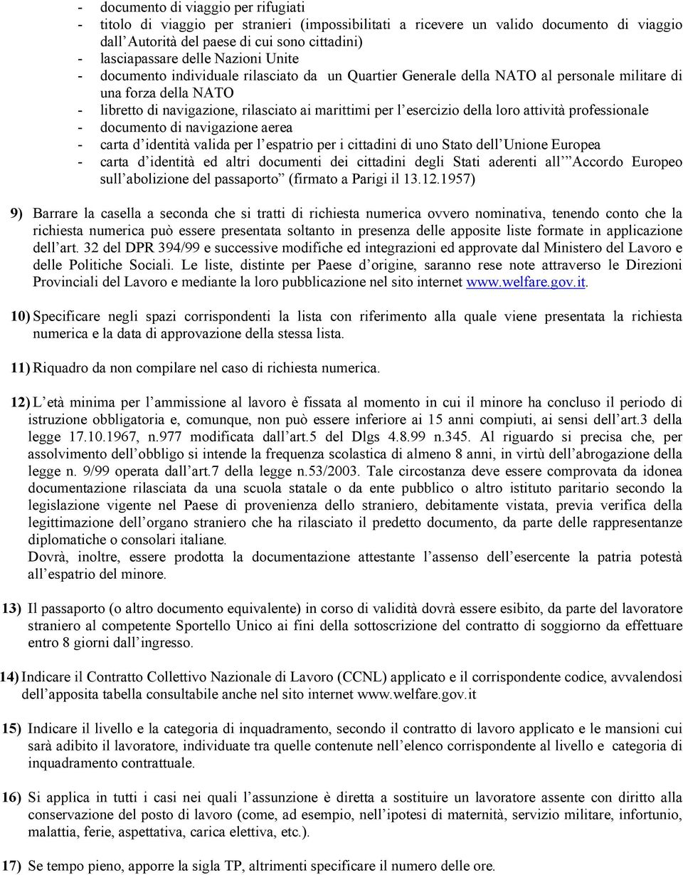 della loro attività professionale - documento di navigazione aerea - carta d identità valida per l espatrio per i cittadini di uno Stato dell Unione Europea - carta d identità ed altri documenti dei