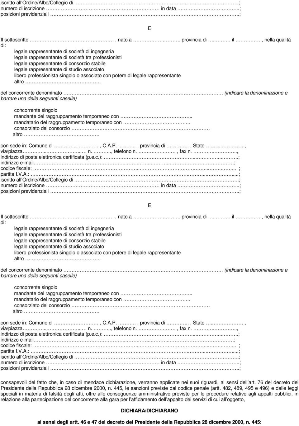 482, 489, 495 e 496) e dalle leggi speciali in materia di falsità degli atti, oltre alle conseguenze amministrative previste per le procedure relative agli appalti pubblici, in