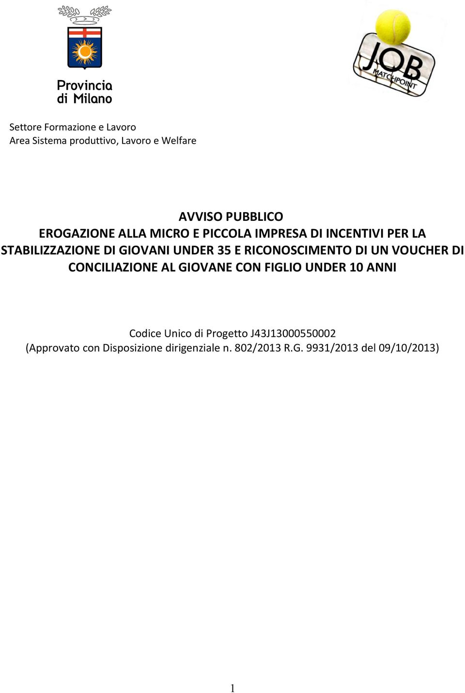 RICONOSCIMENTO DI UN VOUCHER DI CONCILIAZIONE AL GIOVANE CON FIGLIO UNDER 10 ANNI Codice Unico di